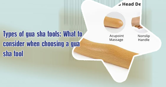 Gua sha tool types